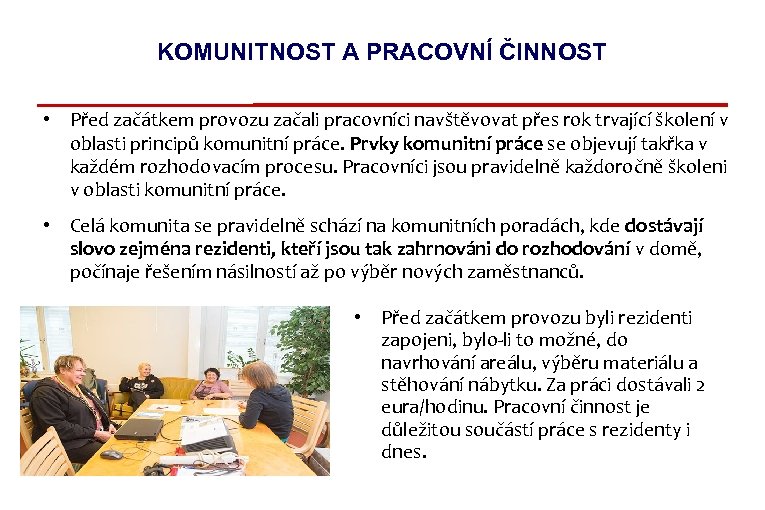 KOMUNITNOST A PRACOVNÍ ČINNOST • Před začátkem provozu začali pracovníci navštěvovat přes rok trvající