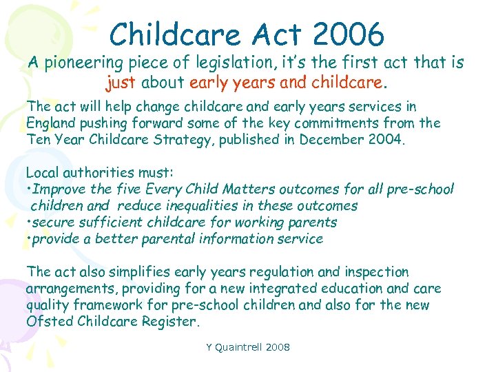 Childcare Act 2006 A pioneering piece of legislation, it’s the first act that is