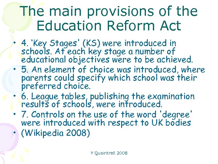 The main provisions of the Education Reform Act • 4. ‘Key Stages' (KS) were