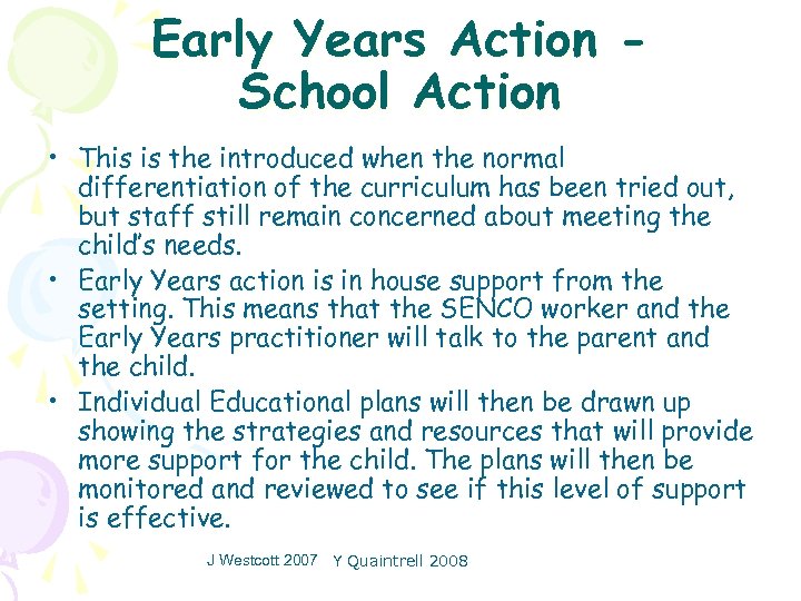 Early Years Action School Action • This is the introduced when the normal differentiation