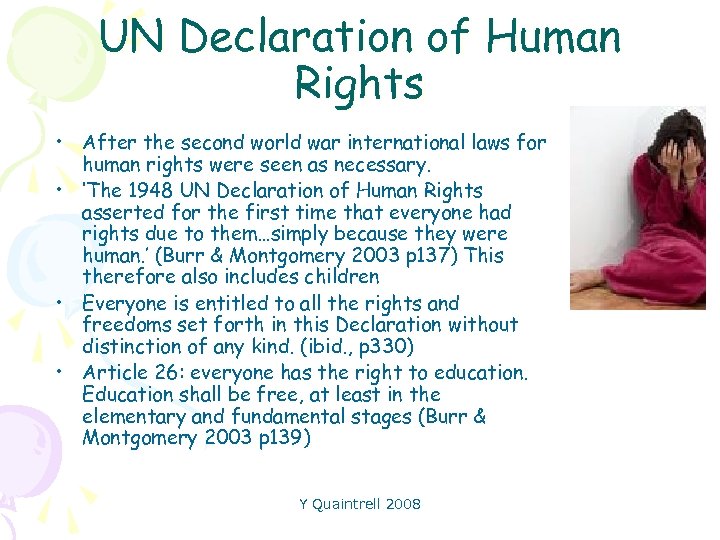 UN Declaration of Human Rights • After the second world war international laws for