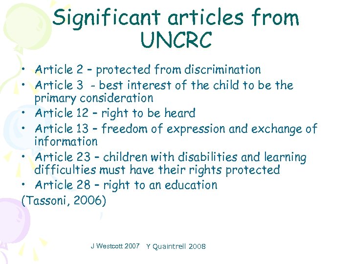 Significant articles from UNCRC • Article 2 – protected from discrimination • Article 3