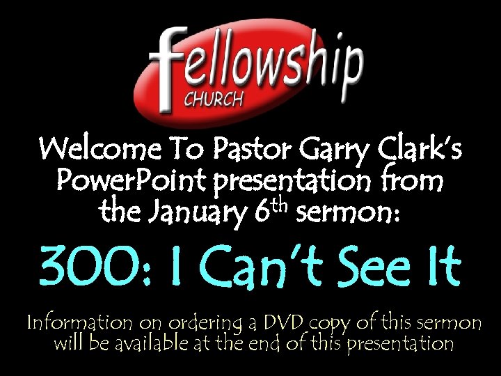 Welcome To Pastor Garry Clark’s Power. Point presentation from the January 6 th sermon: