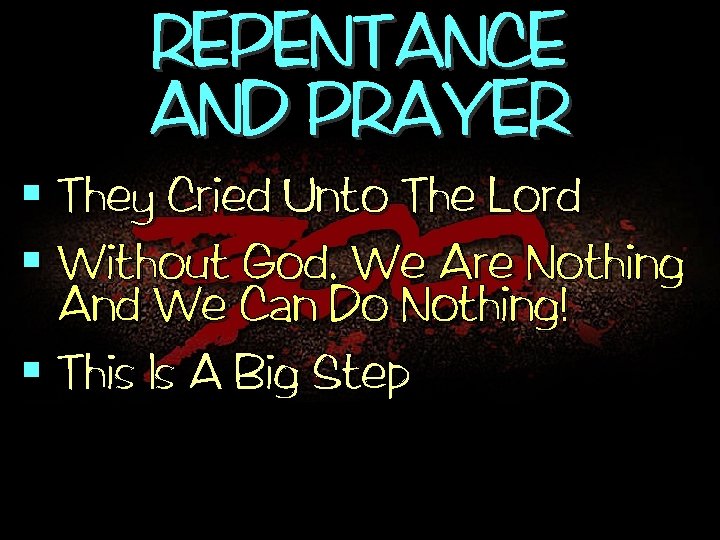 REPENTANCE AND PRAYER § They Cried Unto The Lord § Without God, We Are