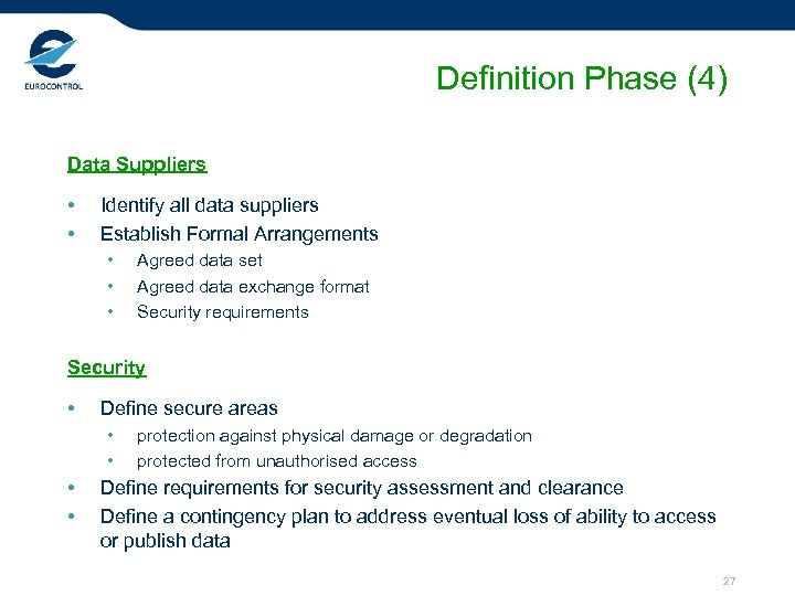 Definition Phase (4) Data Suppliers • • Identify all data suppliers Establish Formal Arrangements