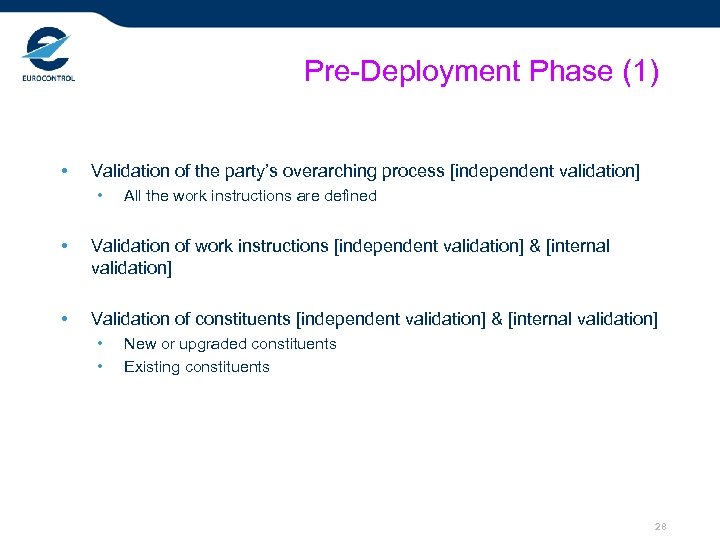 Pre-Deployment Phase (1) • Validation of the party’s overarching process [independent validation] • All