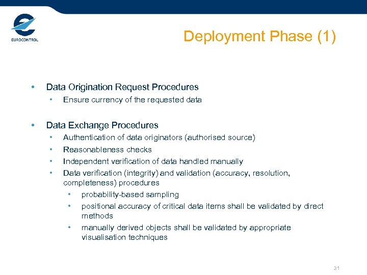 Deployment Phase (1) • Data Origination Request Procedures • • Ensure currency of the