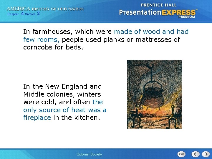 Chapter 4 Section 2 In farmhouses, which were made of wood and had few