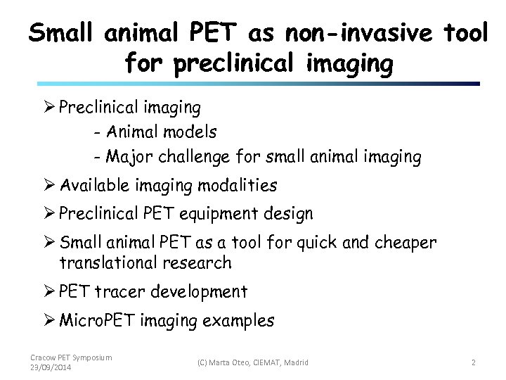 Small animal PET as non-invasive tool for preclinical imaging Ø Preclinical imaging - Animal