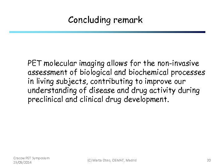 Concluding remark PET molecular imaging allows for the non-invasive assessment of biological and biochemical