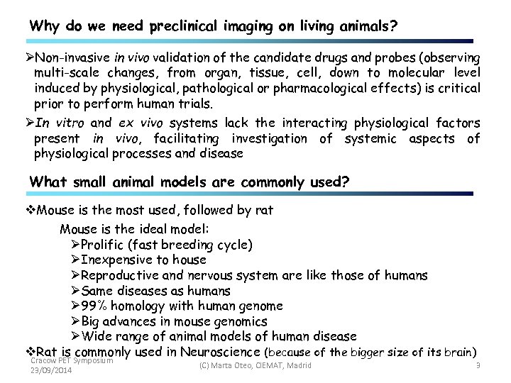 Why do we need preclinical imaging on living animals? ØNon-invasive in vivo validation of