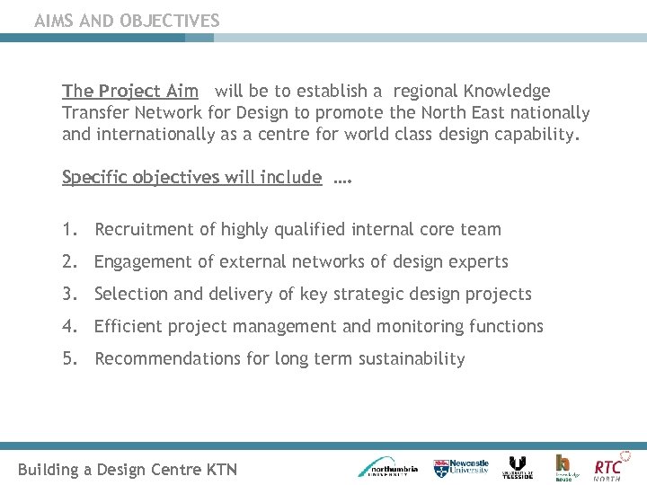AIMS AND OBJECTIVES The Project Aim will be to establish a regional Knowledge Transfer