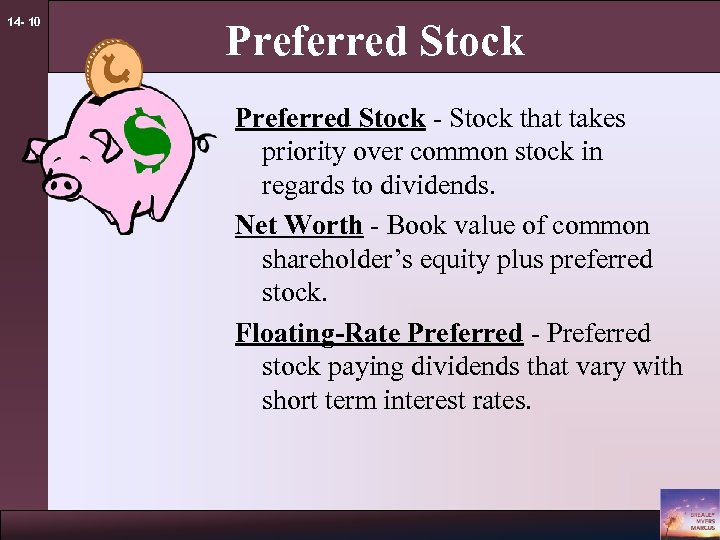 14 - 10 Preferred Stock - Stock that takes priority over common stock in