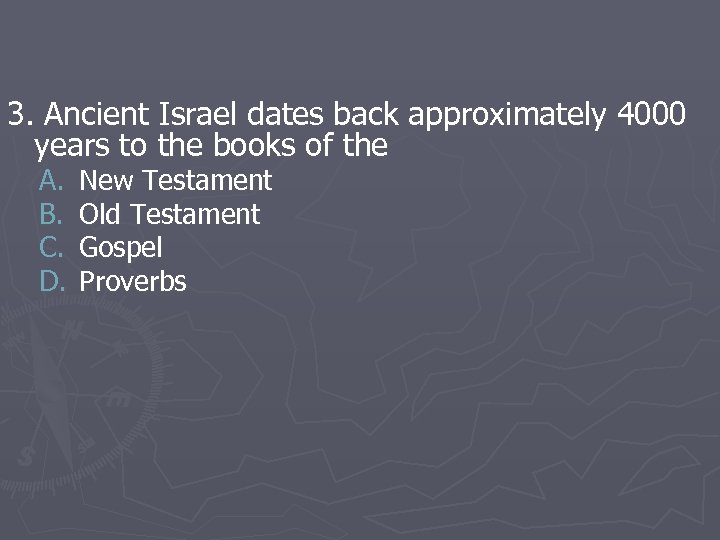 3. Ancient Israel dates back approximately 4000 years to the books of the A.