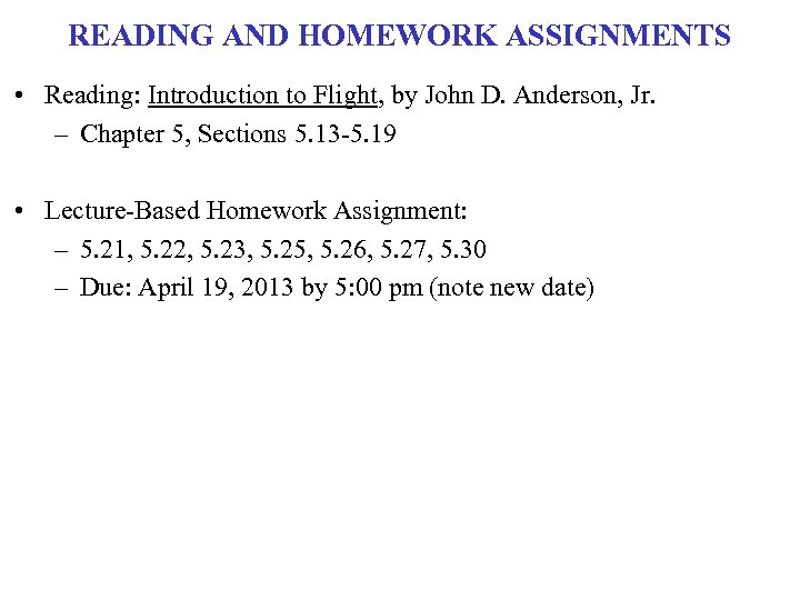 READING AND HOMEWORK ASSIGNMENTS • Reading: Introduction to Flight, by John D. Anderson, Jr.