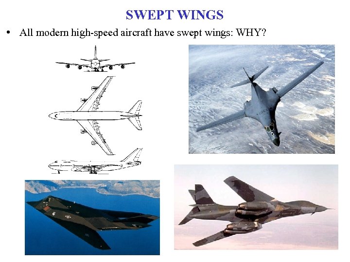 SWEPT WINGS • All modern high-speed aircraft have swept wings: WHY? 