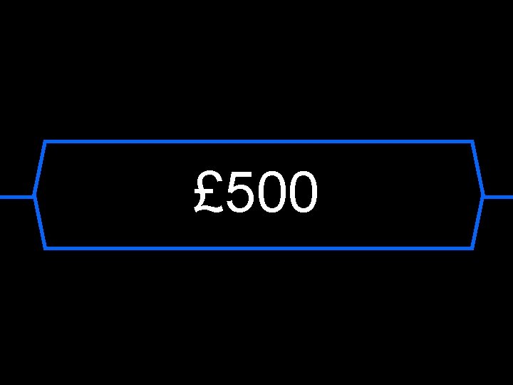 £ 500 