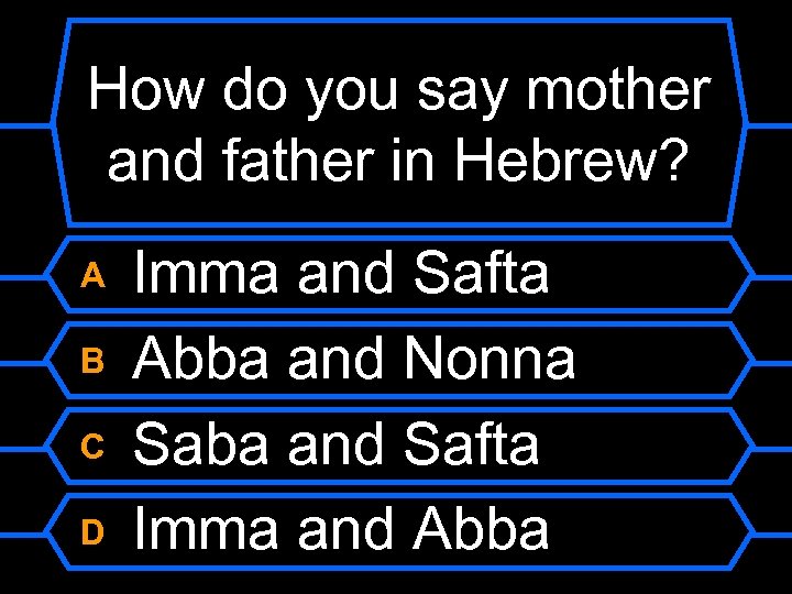 How do you say mother and father in Hebrew? A B C D Imma