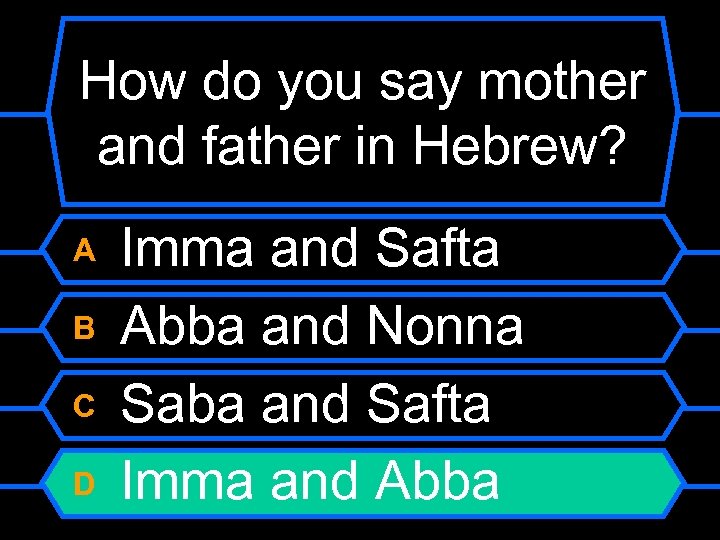 How do you say mother and father in Hebrew? A B C D Imma