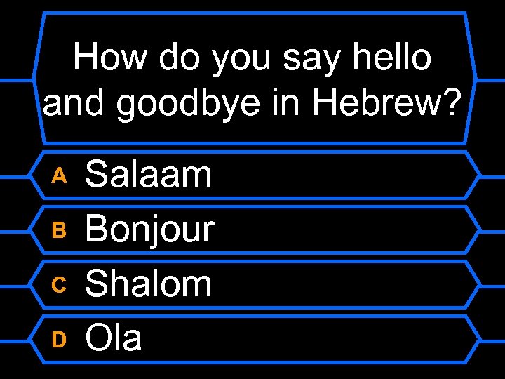 How do you say hello and goodbye in Hebrew? A B C D Salaam