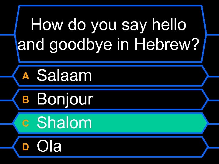 How do you say hello and goodbye in Hebrew? A B C D Salaam