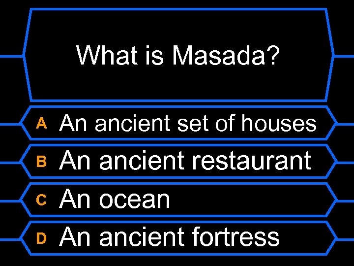 What is Masada? A An ancient set of houses B An ancient restaurant An