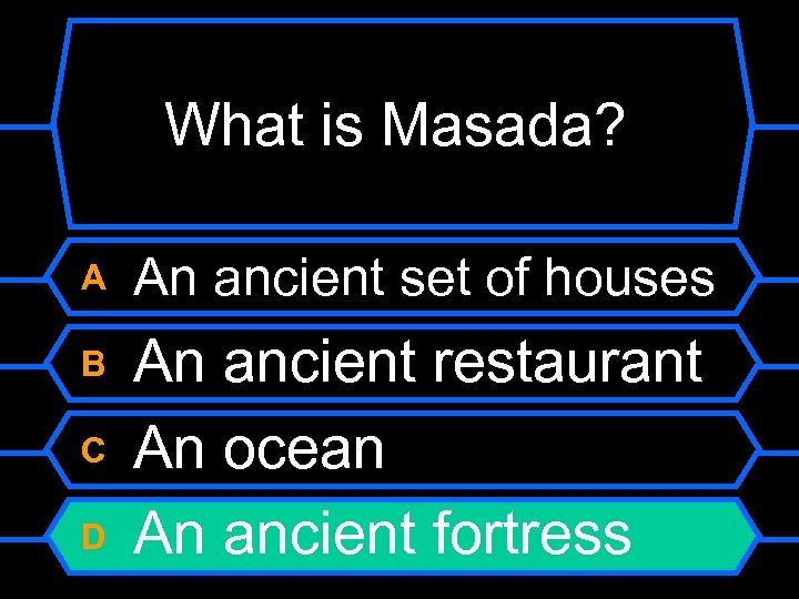 What is Masada? A An ancient set of houses B An ancient restaurant An