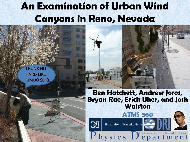 An Examination of Urban Wind Canyons in Reno, Nevada TRUNK HIT HARD LIKE KIMBO