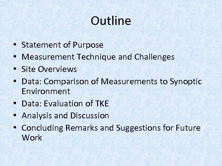 Outline Statement of Purpose Measurement Technique and Challenges Site Overviews Data: Comparison of Measurements
