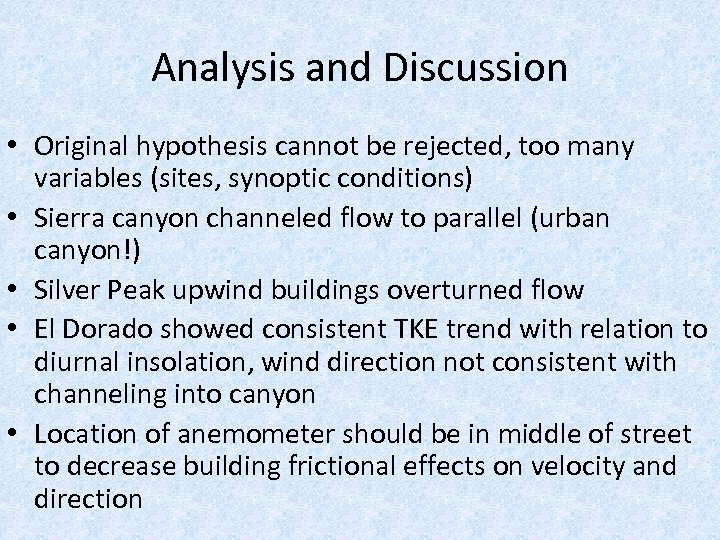 Analysis and Discussion • Original hypothesis cannot be rejected, too many variables (sites, synoptic