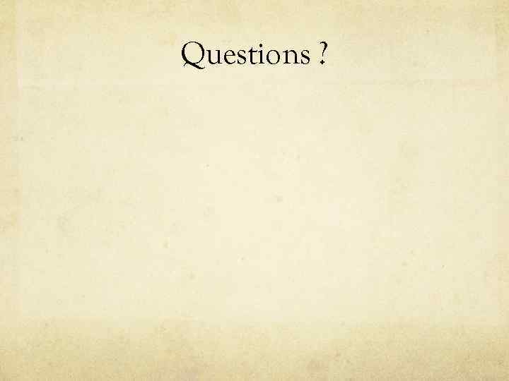 Questions ? 