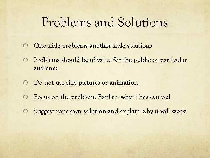 Problems and Solutions One slide problems another slide solutions Problems should be of value