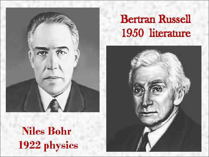 Bertran Russell 1950 literature Niles Bohr 1922 physics 