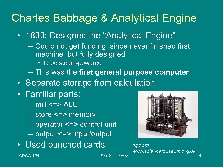 Charles Babbage & Analytical Engine • 1833: Designed the “Analytical Engine” – Could not