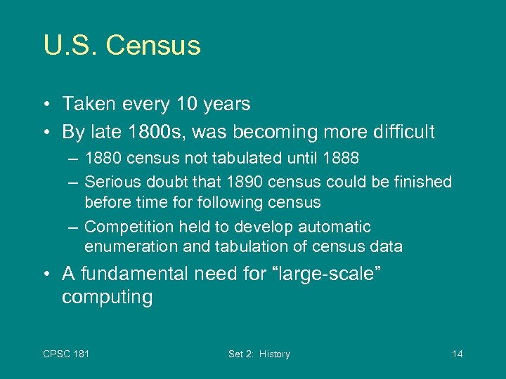 U. S. Census • Taken every 10 years • By late 1800 s, was