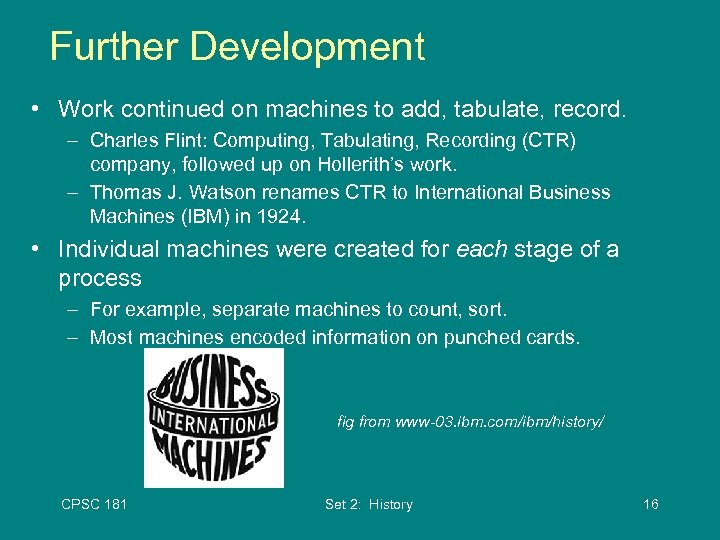 Further Development • Work continued on machines to add, tabulate, record. – Charles Flint: