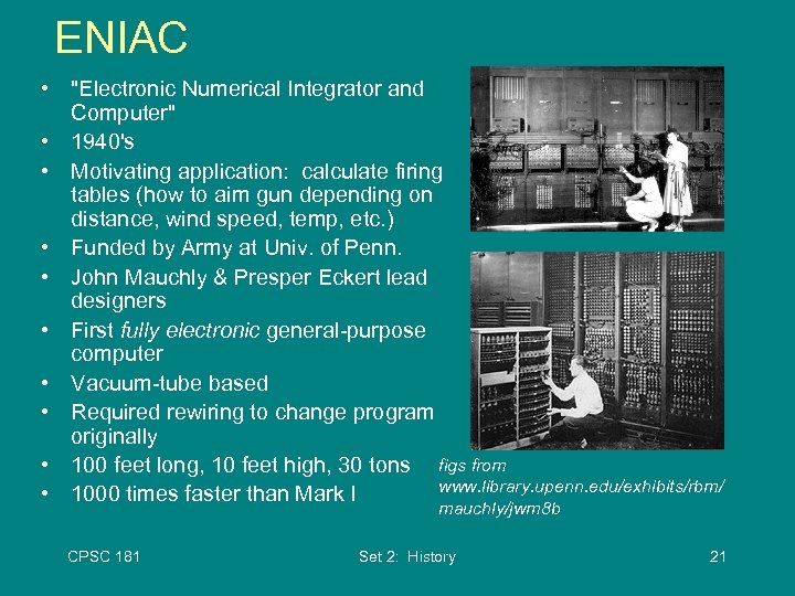 ENIAC • "Electronic Numerical Integrator and Computer" • 1940's • Motivating application: calculate firing