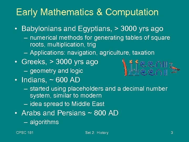 Early Mathematics & Computation • Babylonians and Egyptians, > 3000 yrs ago – numerical