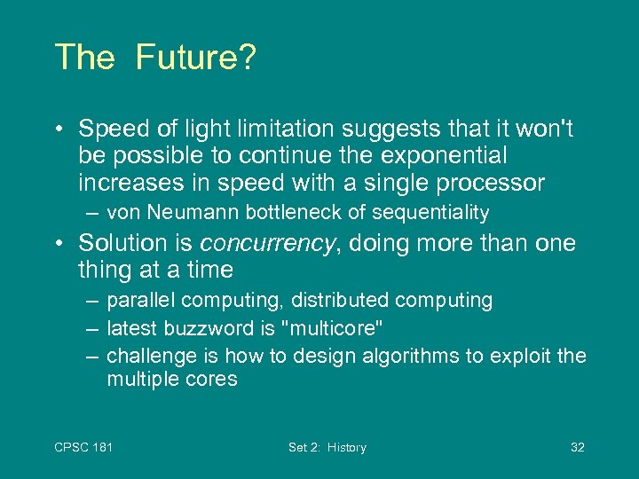 The Future? • Speed of light limitation suggests that it won't be possible to