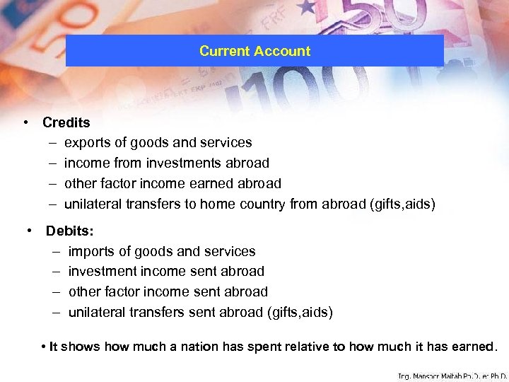 Current Account • Credits – exports of goods and services – income from investments