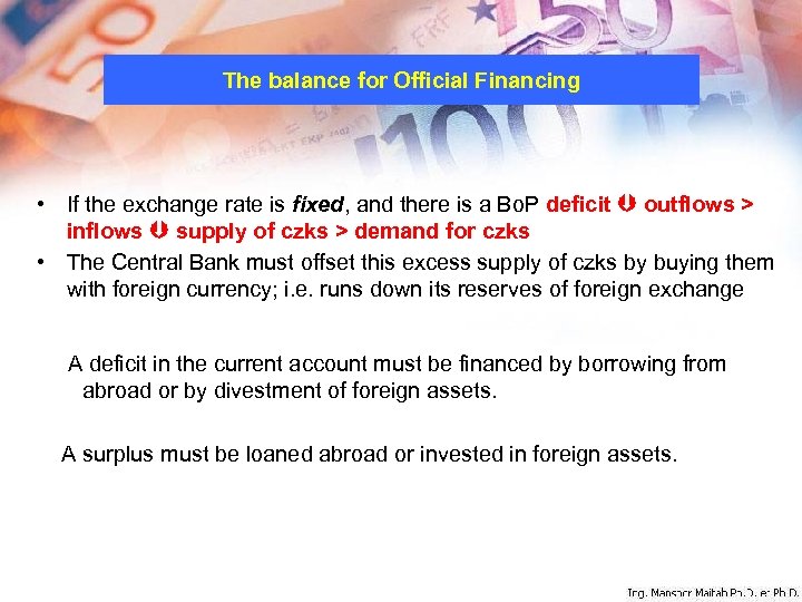 The balance for Official Financing • If the exchange rate is fixed, and there
