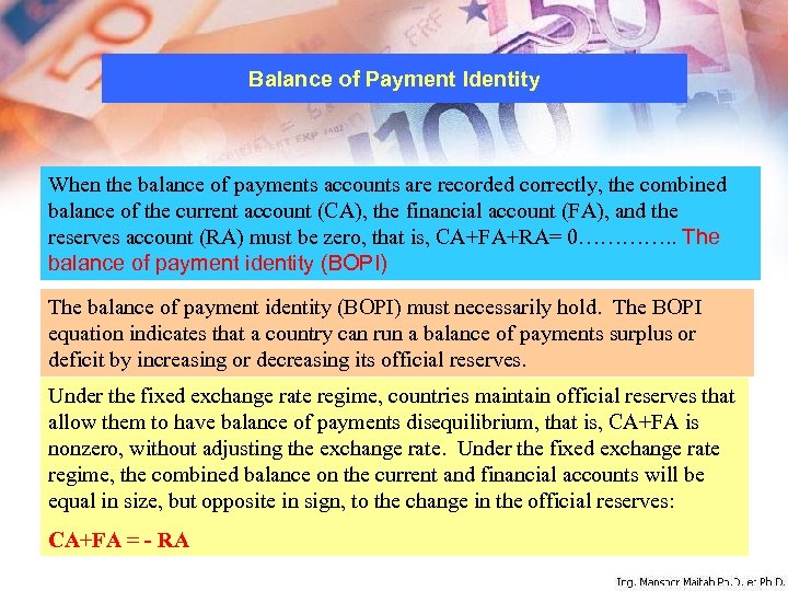 Balance of Payment Identity When the balance of payments accounts are recorded correctly, the