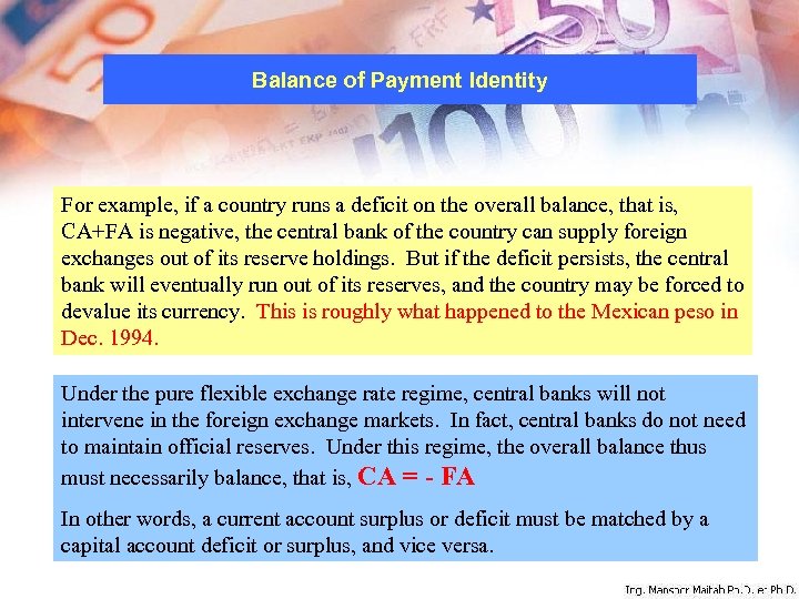 Balance of Payment Identity For example, if a country runs a deficit on the