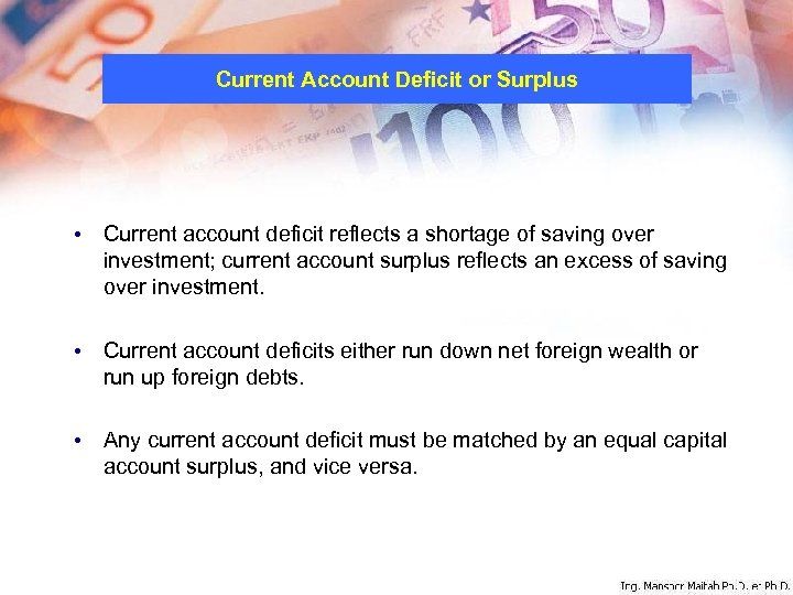 Current Account Deficit or Surplus • Current account deficit reflects a shortage of saving