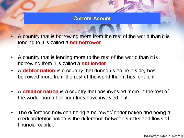 Current Acount • A country that is borrowing more from the rest of the