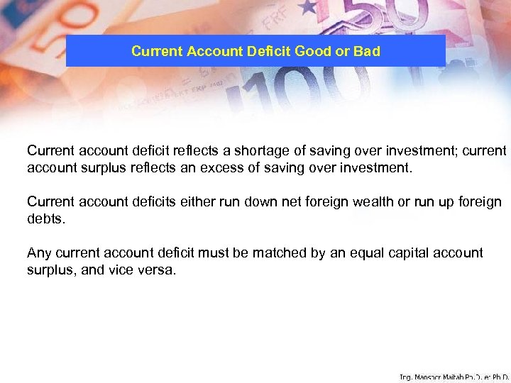 Current Account Deficit Good or Bad Current account deficit reflects a shortage of saving