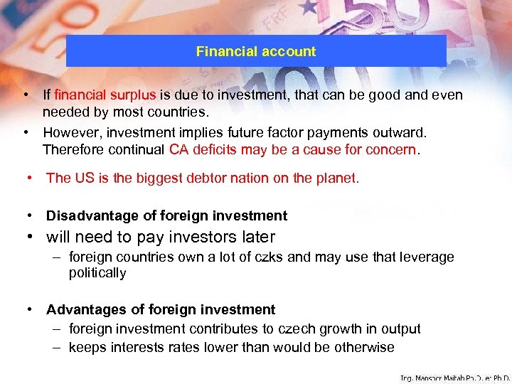 Financial account • If financial surplus is due to investment, that can be good