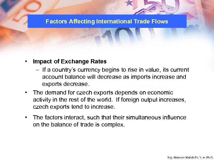 Factors Affecting International Trade Flows • Impact of Exchange Rates – If a country’s