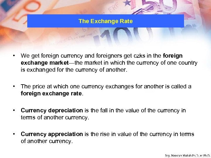 The Exchange Rate • We get foreign currency and foreigners get czks in the