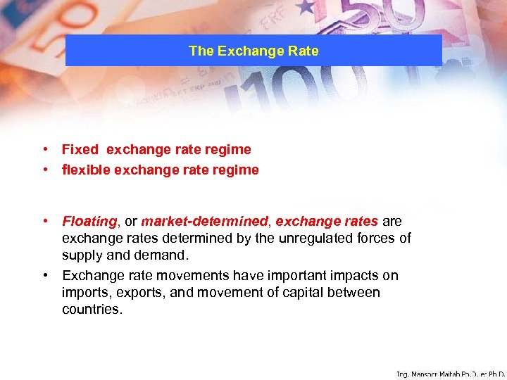 The Exchange Rate • Fixed exchange rate regime • flexible exchange rate regime •